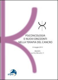Psiconcologia e nuovi orizzonti nella terapia del cancro (Atti SISPI) Medicine