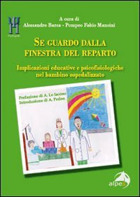 Se guardo dalla finestra del reparto. Implicazioni educative e psicofisiologiche nel bambino ospedalizzato (Psychopolis) Medicine
