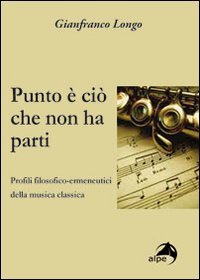 Punto è ciò che non ha parti. Profili filosofici-ermeneutici della musica classica Arts & Music