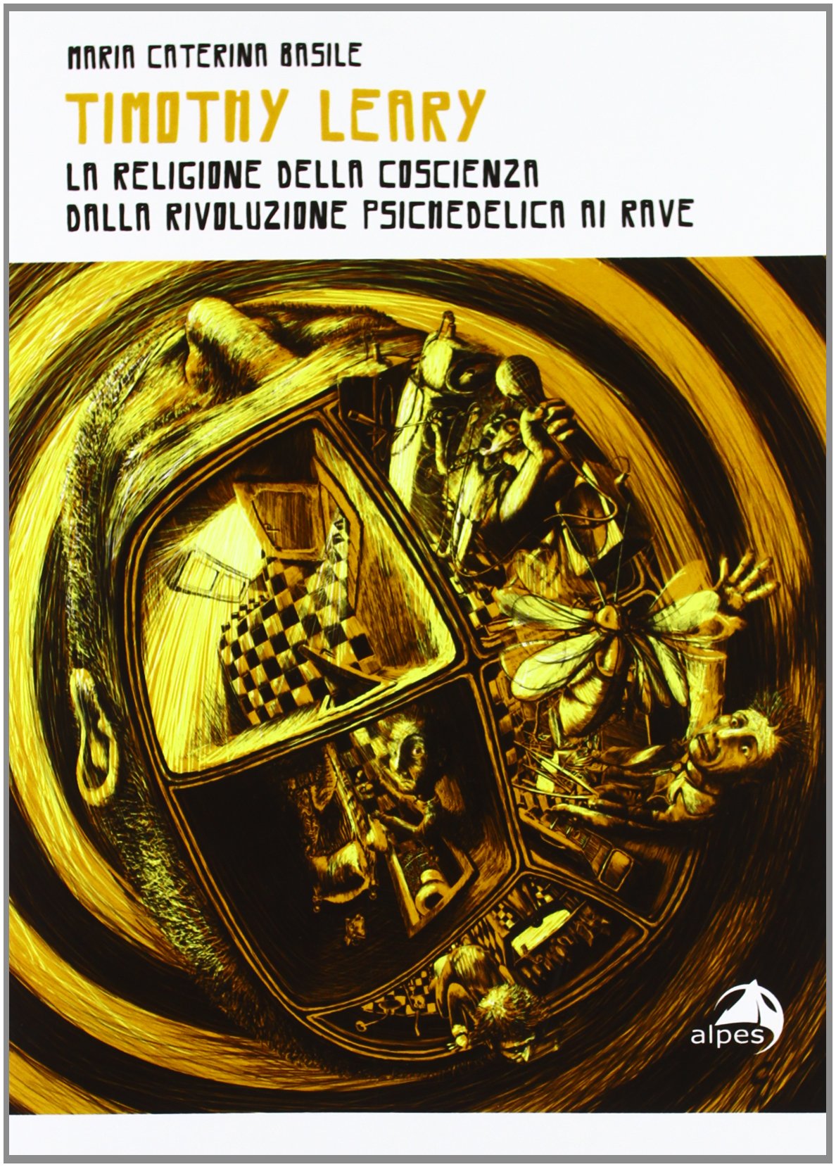 Timothy Leary. La religione della coscienza. Dalla rivoluzione psichedelica ai rave book