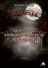 Ánghelos. Quando il vampiro cominciò a sognare book