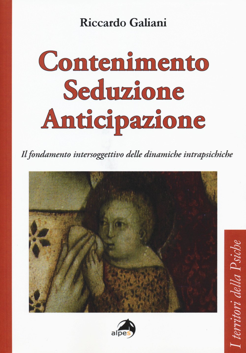 Contenimento seduzione anticipazione. Il fondamento intersoggettivo delle dinamiche intrapsichiche book