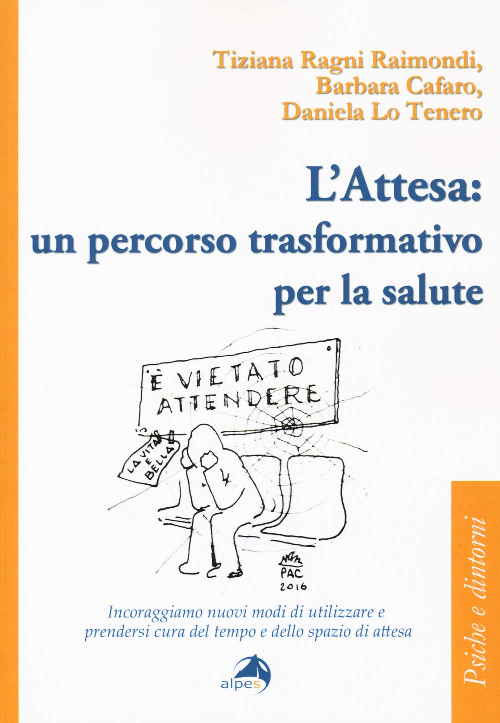 L'attesa: un percorso trasformativo per la salute. Incoraggiamo nuovi modi di utilizzare e prendersi cura del tempo e dello spazio di attesa book