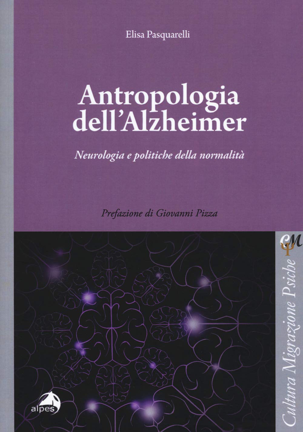 Antropologia dell'Alzheimer. Neurologia e politiche della normalità (Cultura migrazione psiche) Medicine