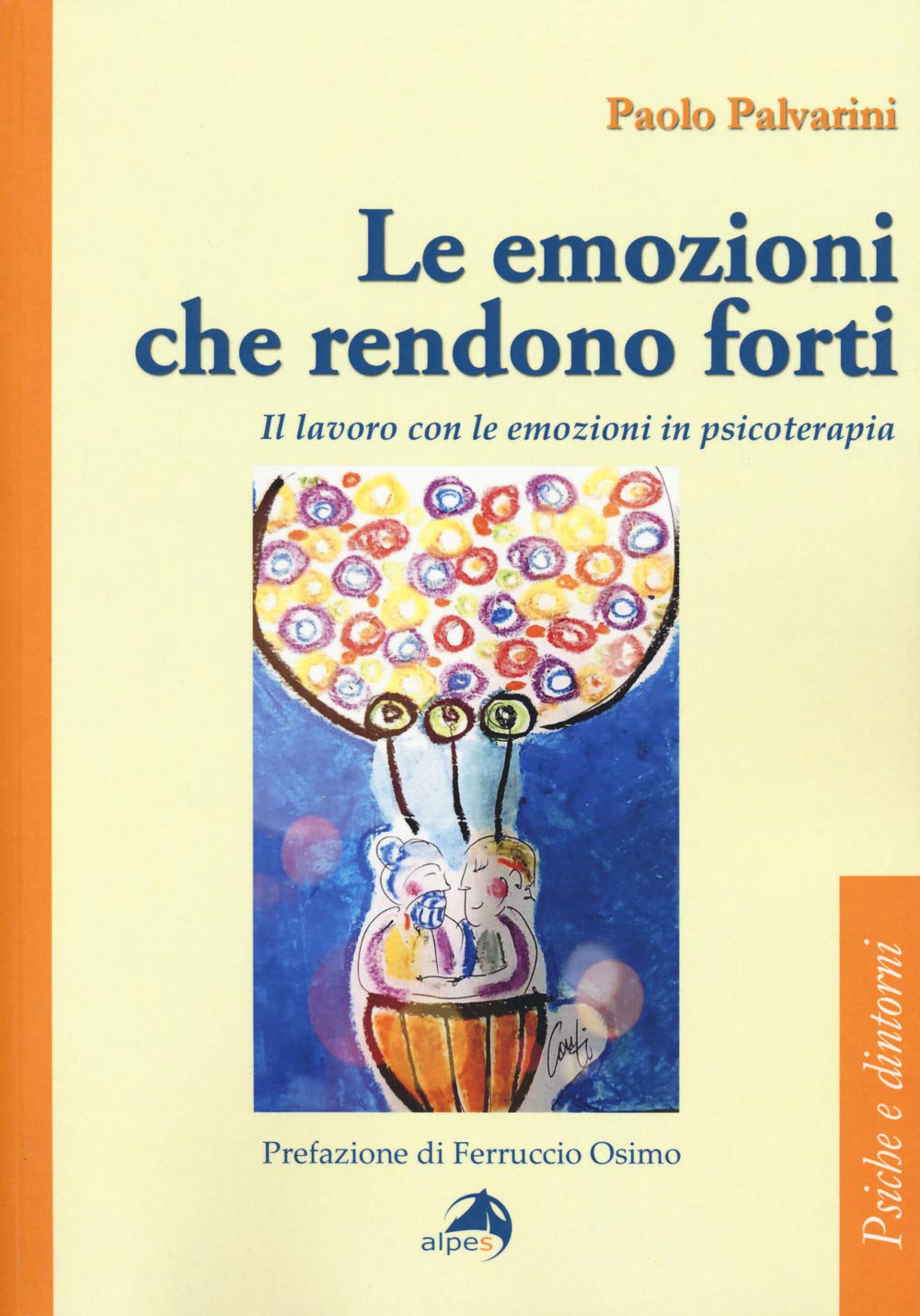 Le emozioni che rendono forti. Il lavoro con le emozioni in psicoterapia book