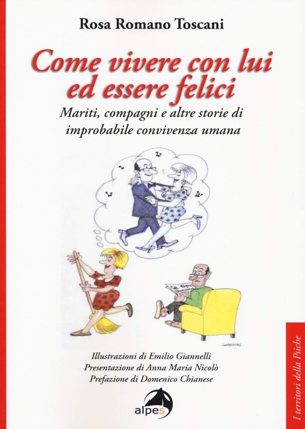 Come vivere con lui ed essere felici. Mariti, compagni e altre storie di improbabile convivenza umana (I territori della psiche) Partnership & Love