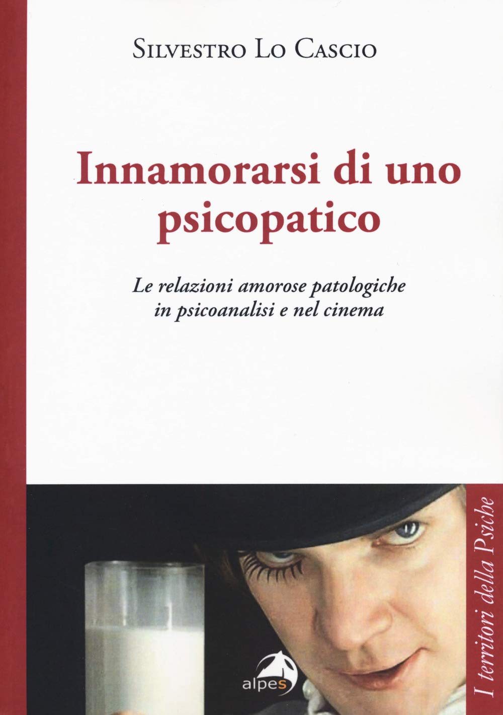 Innamorarsi di uno psicopatico. Le relazioni amorose patologiche in psicoanalisi e nel cinema Film, Art & Culture
