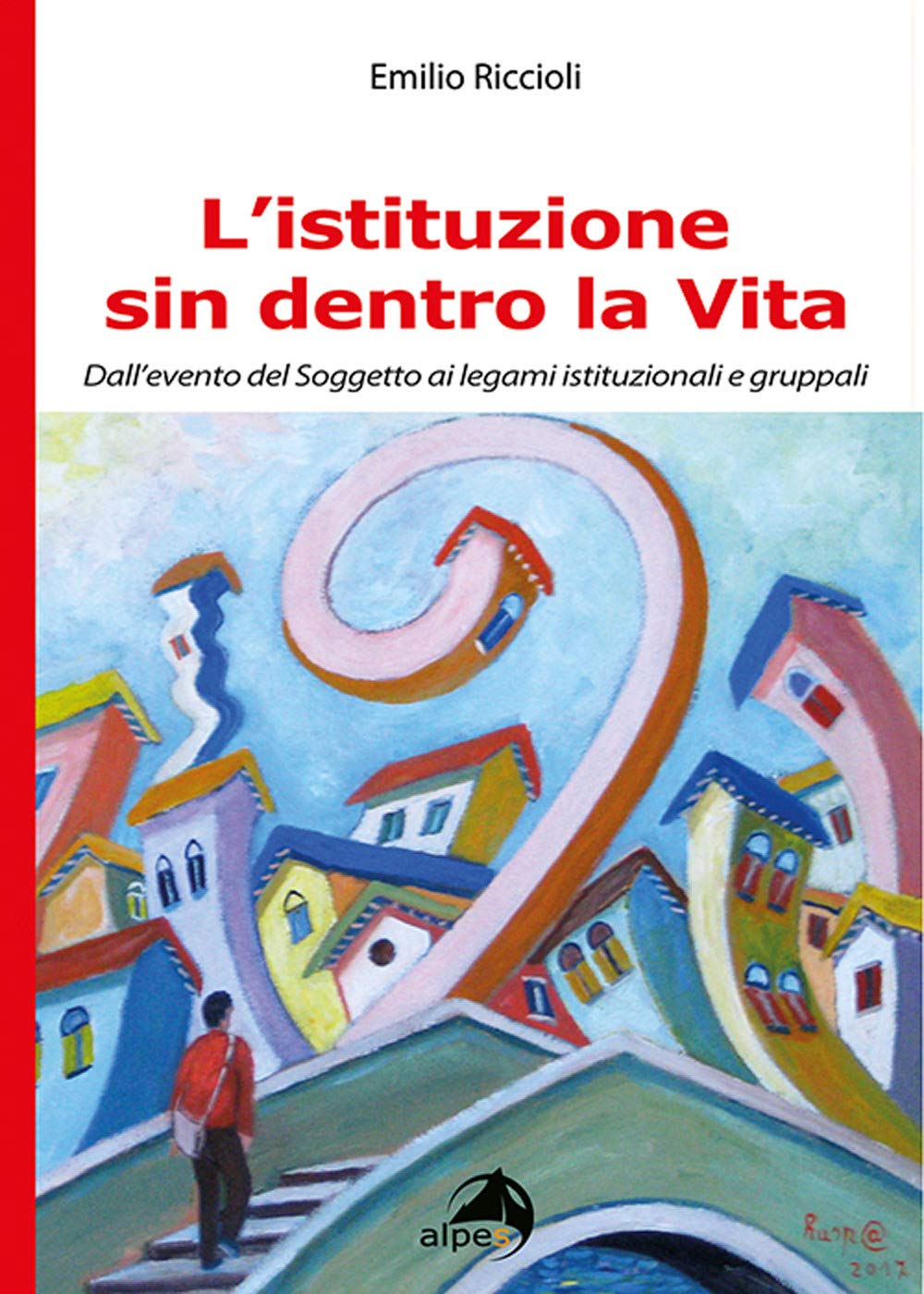 L'istituzione sin dentro la vita. Dall'evento del soggetto ai legami istituzionali e gruppali book