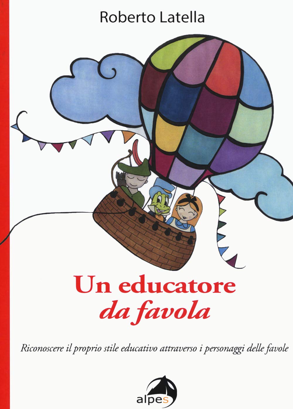 Un educatore da favola. Riconoscere il proprio stile educativo attraverso i personaggi delle favole book