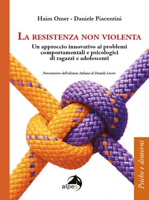 La resistenza non violenta. Un approccio innovativo ai problemi comportamentali e psicologici di ragazzi e adolescenti book