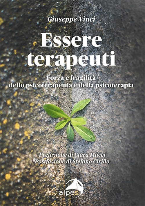 Essere terapeuti. Forza e fragilità dello psicoterapeuta e della psicoterapia book