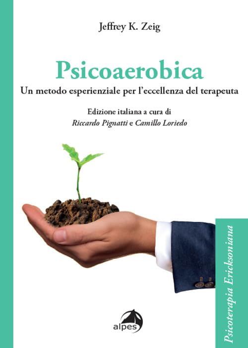 Psicoaerobica. Un metodo esperienziale per l'eccellenza del terapeuta book
