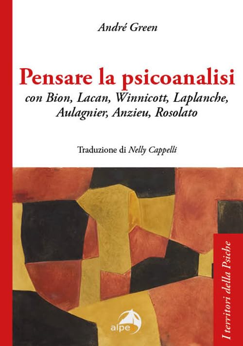 Pensare la psicoanalisi con Bion, Lacan, Winnicott, Laplanche, Aulagnier, Anzieu, Rosolato book