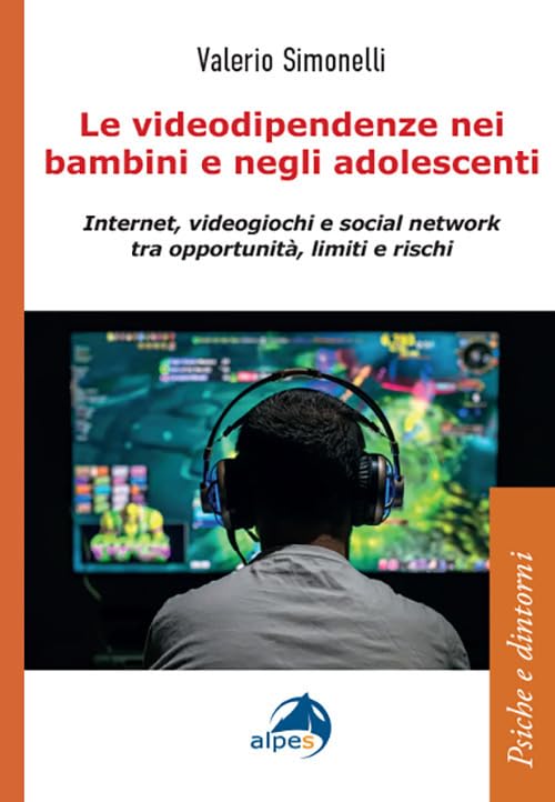 Le videodipendenze nei bambini e negli adolescenti. Internet, videogiochi e social network tra opportunità, limiti e rischi book