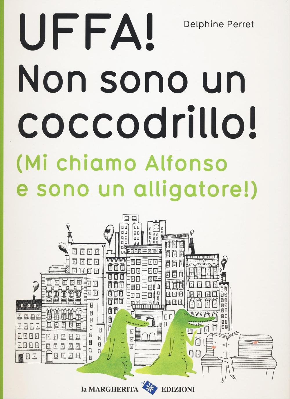 Uffa! Non sono un coccodrillo! (Mi chiamo Alfonso e sono un alligatore). Ediz. illustrata book