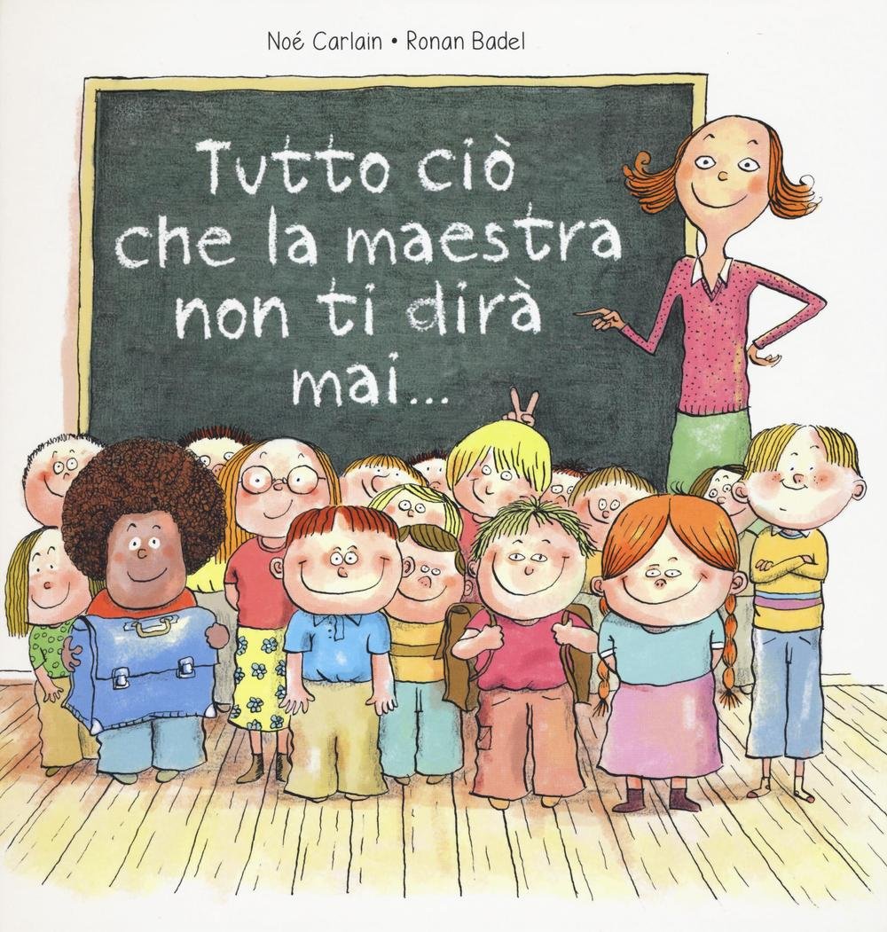 Tutto ciò che la maestra non ti dirà mai... Children's books