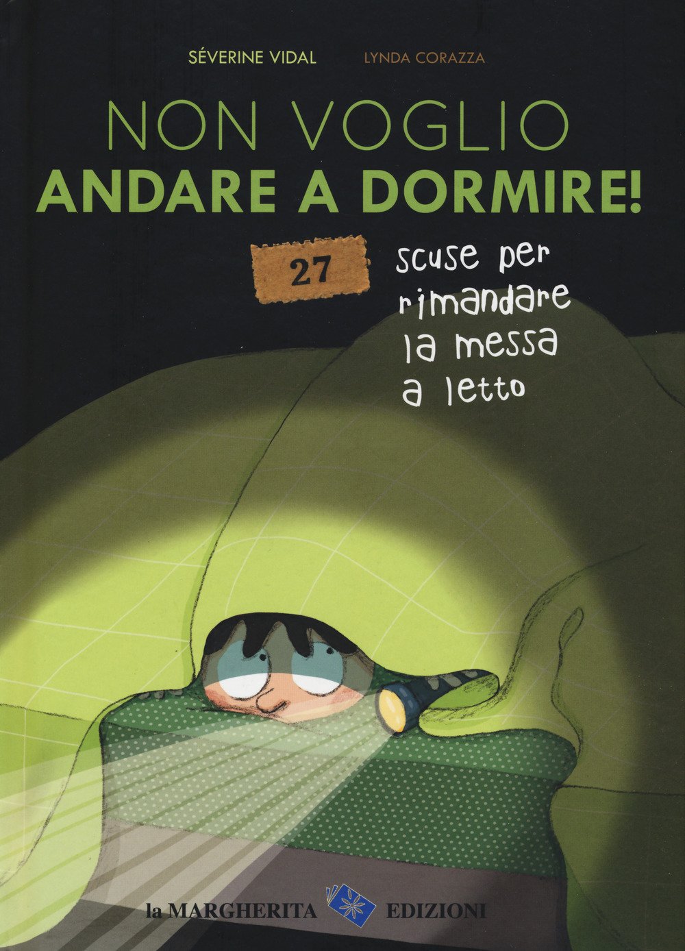 Non voglio andare a dormire! 27 scuse per rimandare la messa a letto. Ediz. a colori book