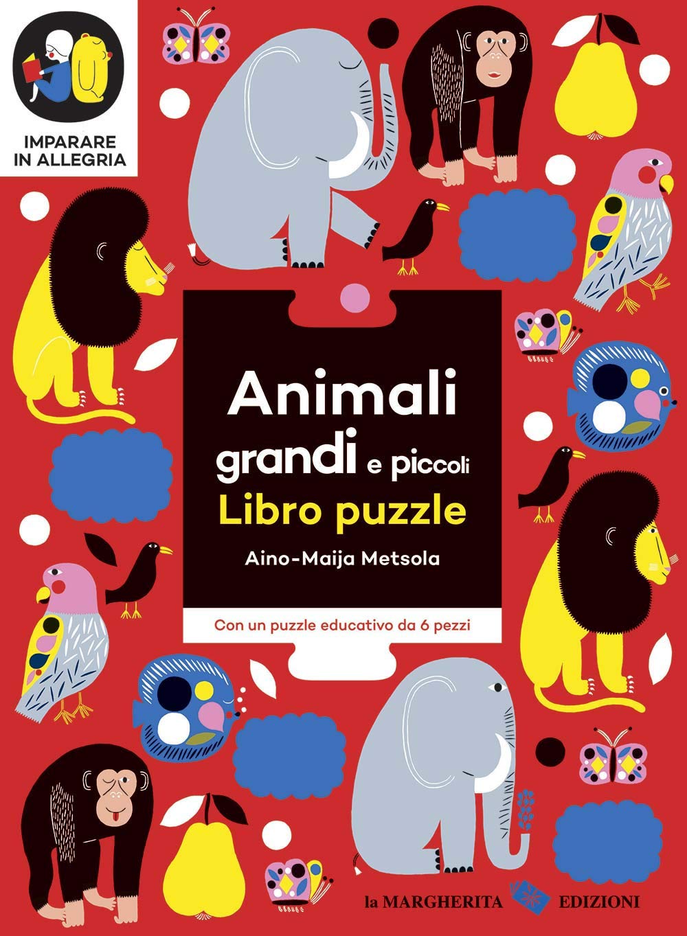 Animali grandi e piccoli. Imparare in allegria. Libro puzzle. Ediz. a colori book