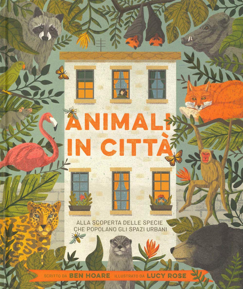 Animali in città. Alla scoperta delle specie che popolano gli spazi urbani. Ediz. a colori book
