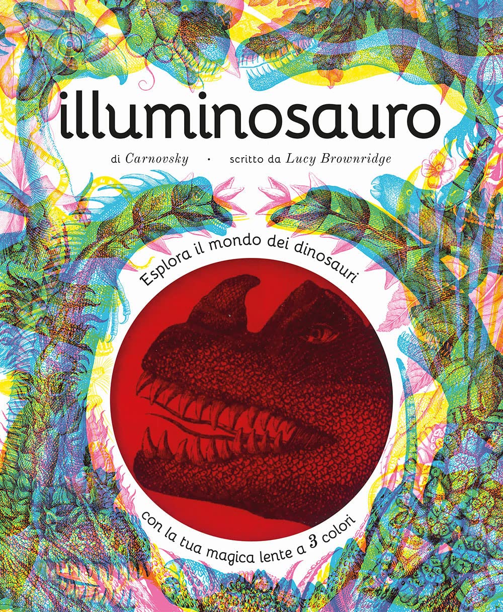 Illuminosauro. Esplora il mondo dei dinosauri con la tua magica lente a 3 colori. Ediz. a colori. Con lenti colorate book