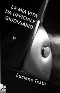 La mia vita da ufficiale giudiziario book
