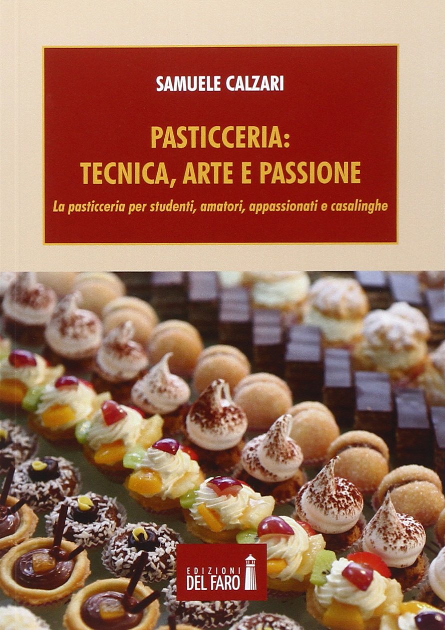 Pasticceria. Tecnica, arte e passione Leisure, Home & Garden