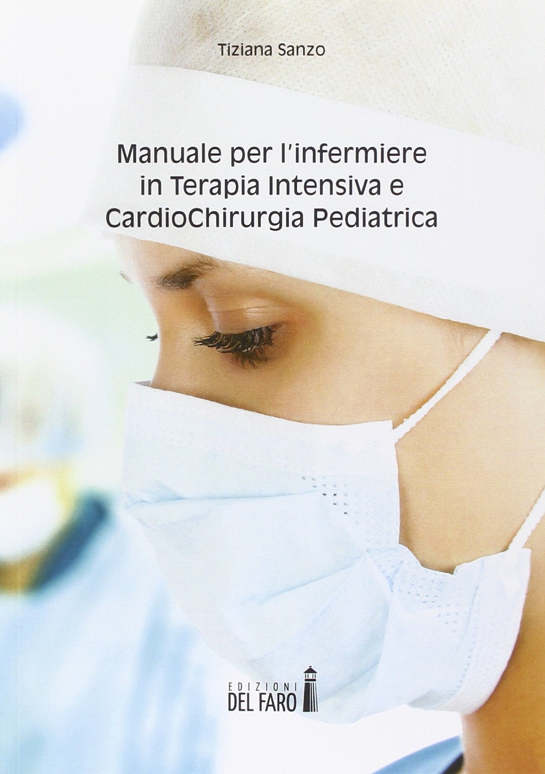 Manuale per l'infermiere in terapia intensiva e cardiochirurgia pediatrica Medicine