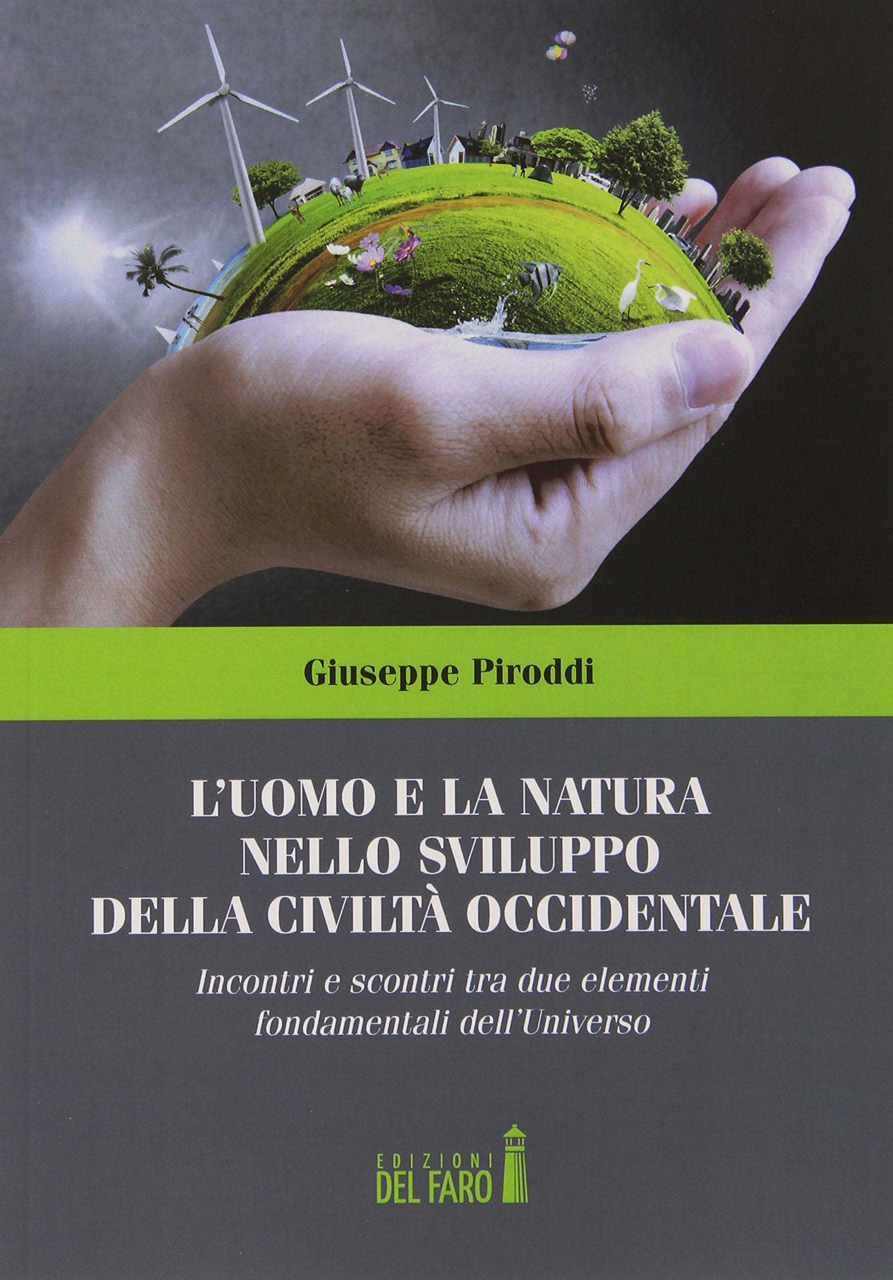 L'uomo e la natura nello sviluppo della civiltà occidentale. Incontri e scontri tra due elementi fondamentali dell'Universo book