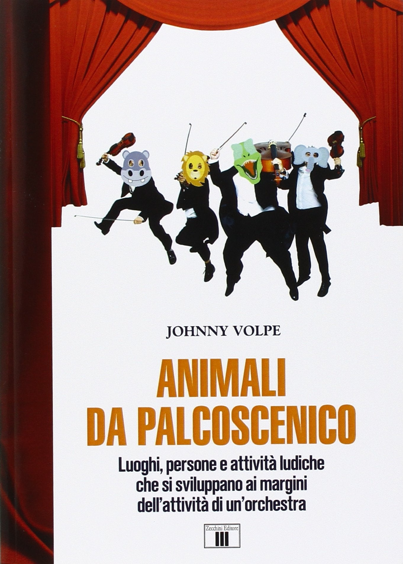 Animali da palcoscenicpo. Luoghi, persone e attività ludiche che si sviluppano ai margini dell'attività di un'orchestra book