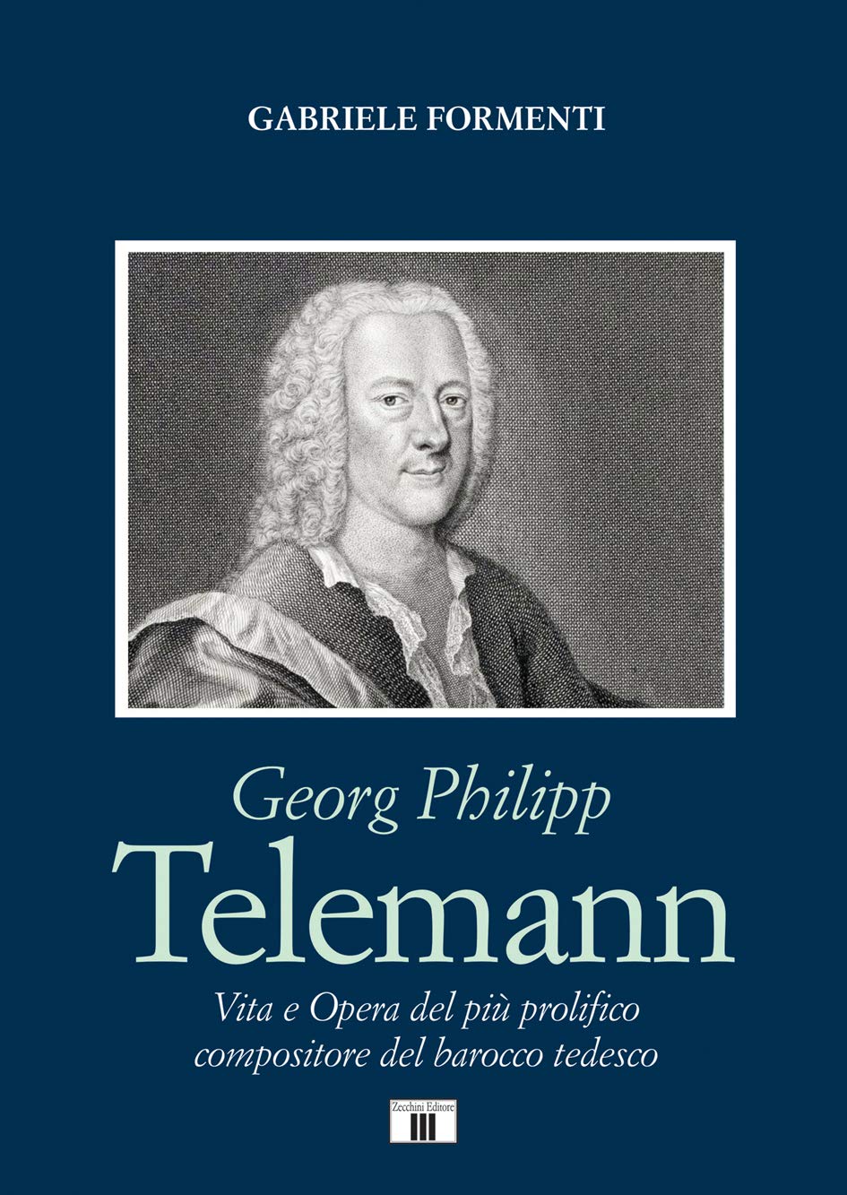 Georg Philipp Telemann. Vita e opera del più prolifico compositore del barocco tedesco Art & Literature