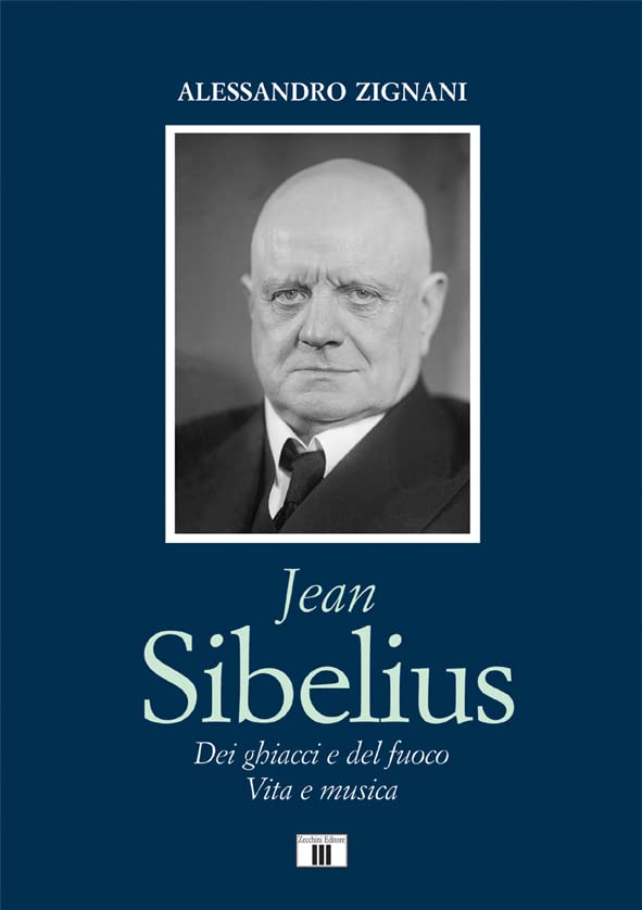 Jean Sibelius. Dei ghiacci e del fuoco. Vita e musica (Compositori) Books