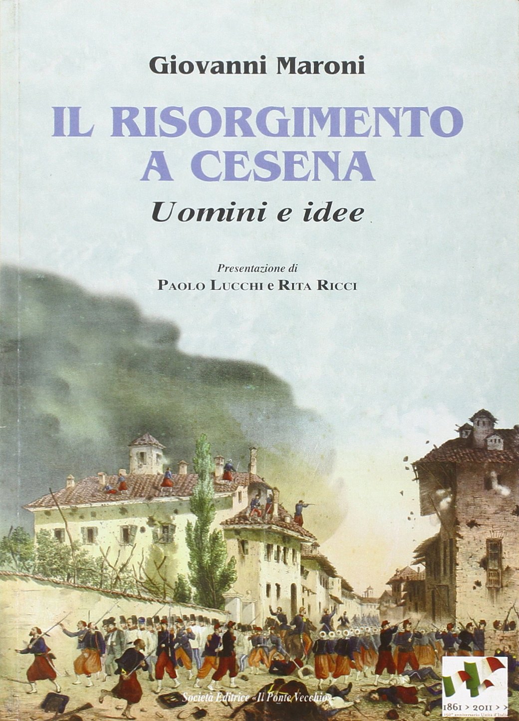 Il Risorgimento a Cesena. Uomini e idee (Vicus. Testi e documenti di storia locale) Politics & History