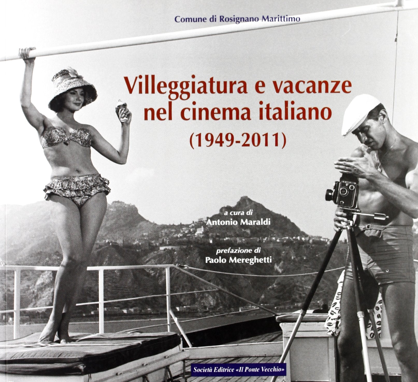 Villeggiatura e vacanze nel cinema italiano. Ediz. illustrata book