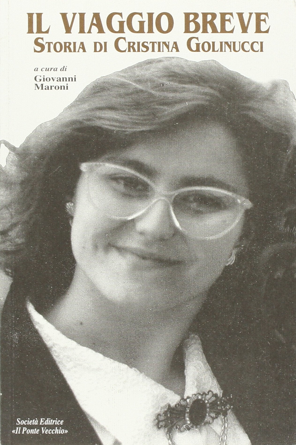 Il viaggio breve. Storia di Cristina Golinucci (Memorandum) Politics & History