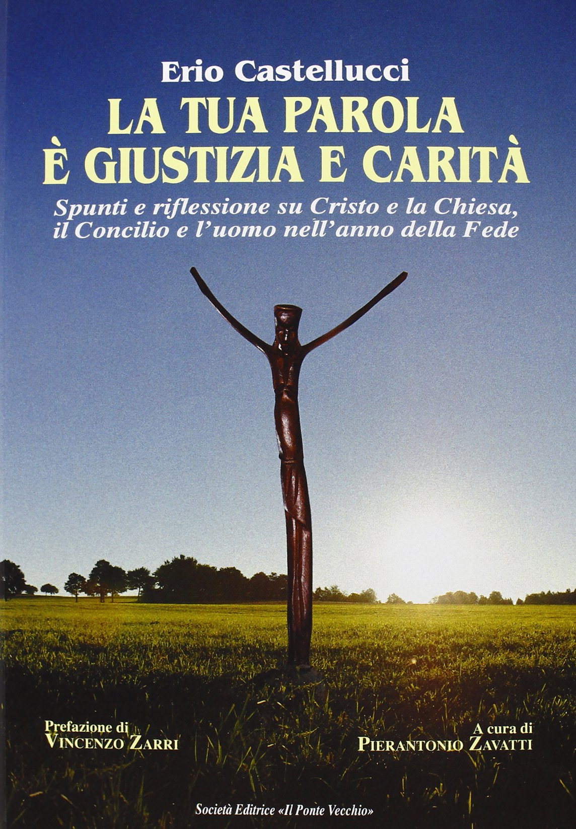 La tua parola è giustizia e carità. Spunti e riflessioni su Cristo e la Chiesa, il Concilio e l'uomo nell'anno della fede book