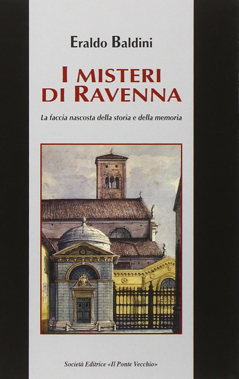 I misteri di Ravenna. La faccia nascosta della storia e della memoria Books