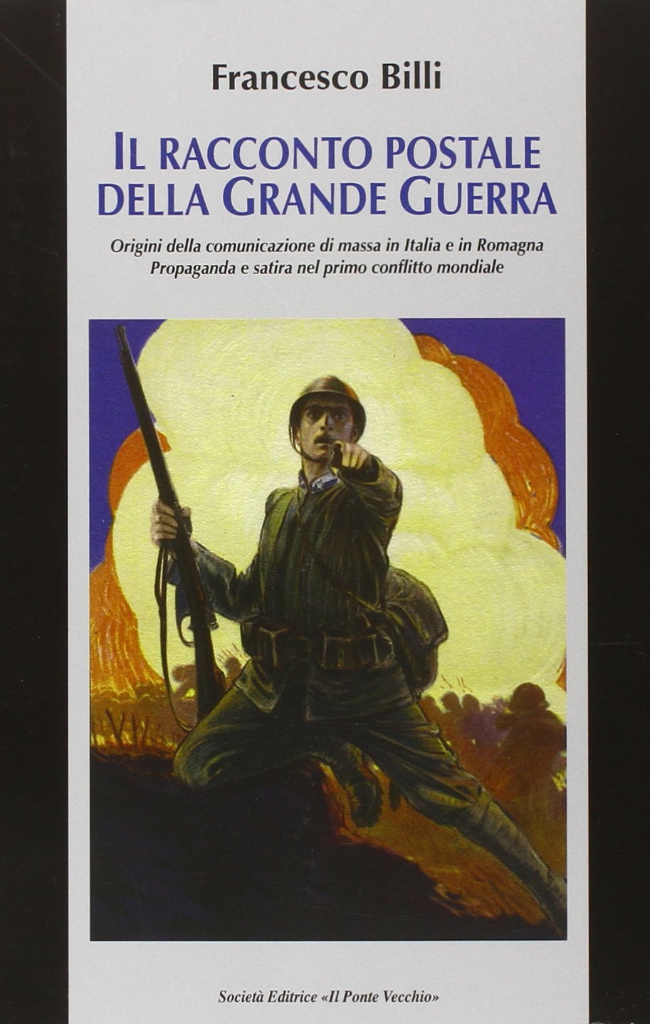 Il racconto postale della grande guerra. Ediz. illustrata book