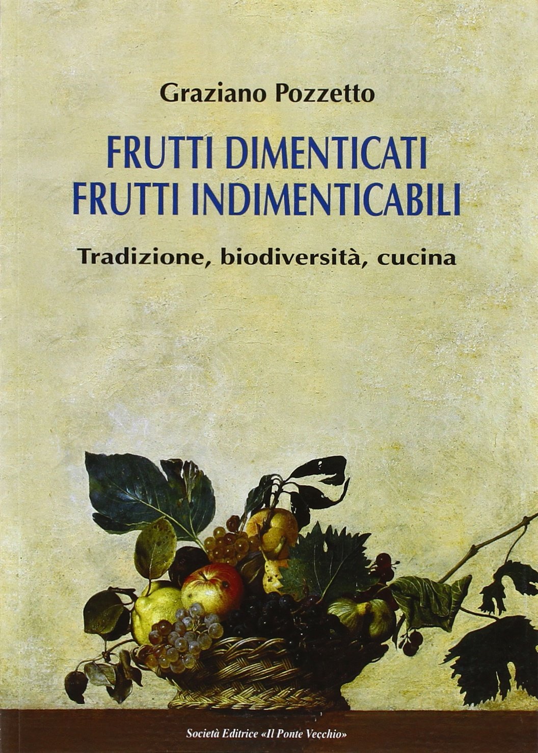 Frutti dimenticati, frutti indimenticabili. Tradizione, biodiversità, cucina Leisure, Home & Garden