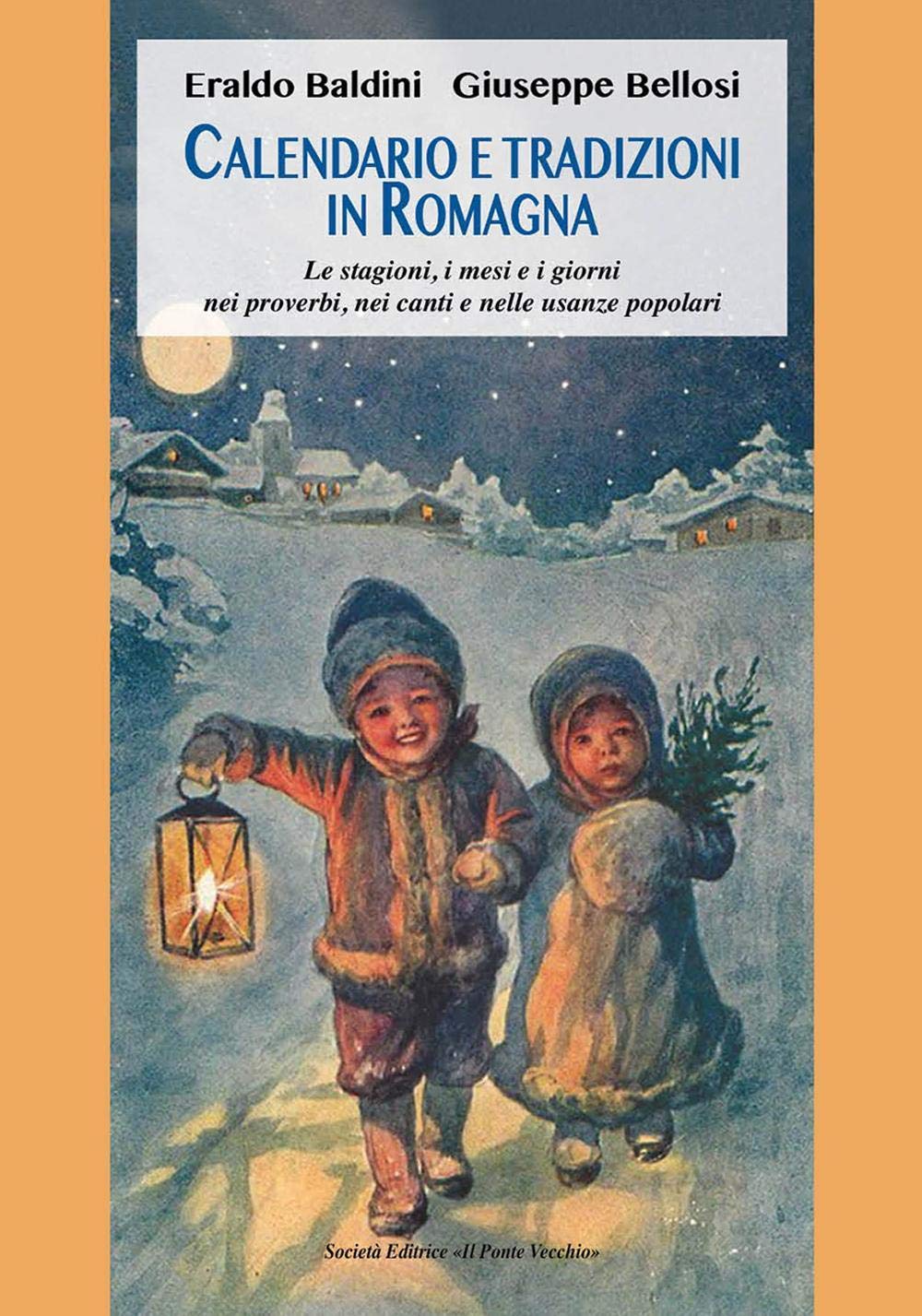 Calendario e tradizioni in Romagna. Le stagioni, i mesi e i giorni nei proverbi, nei canti e nelle usanze popolari (Vicus. Testi e documenti di storia locale) Books