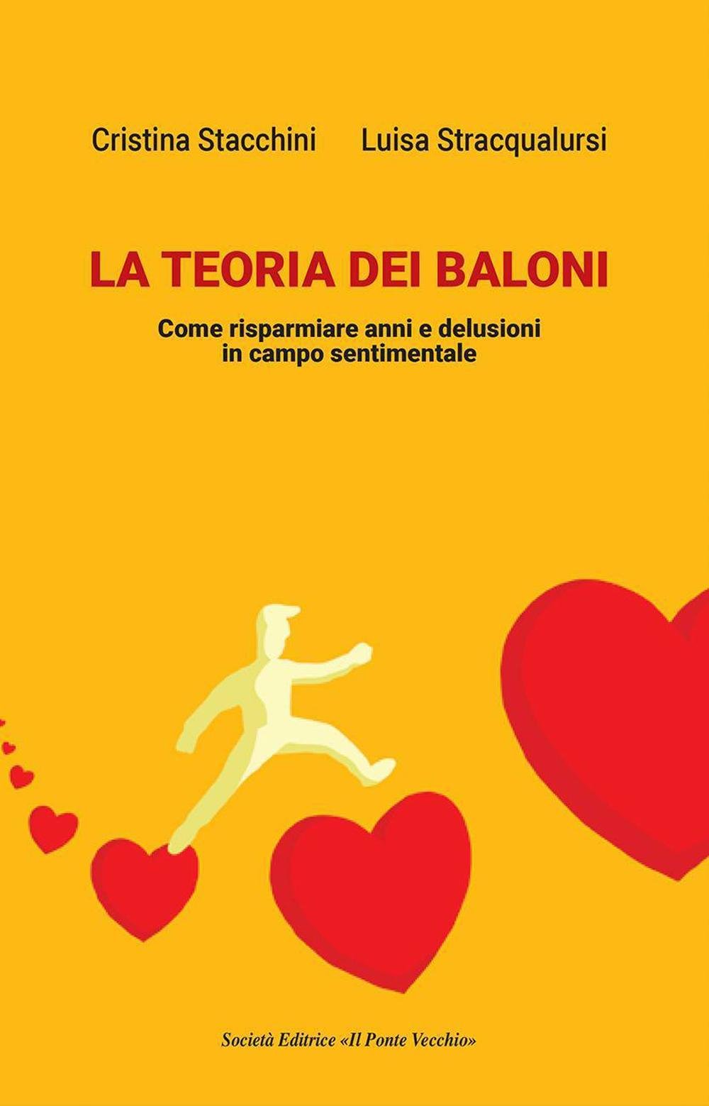La teoria dei baloni. Come risparmiare anni e delusioni in campo sentimentale Partnership & Love