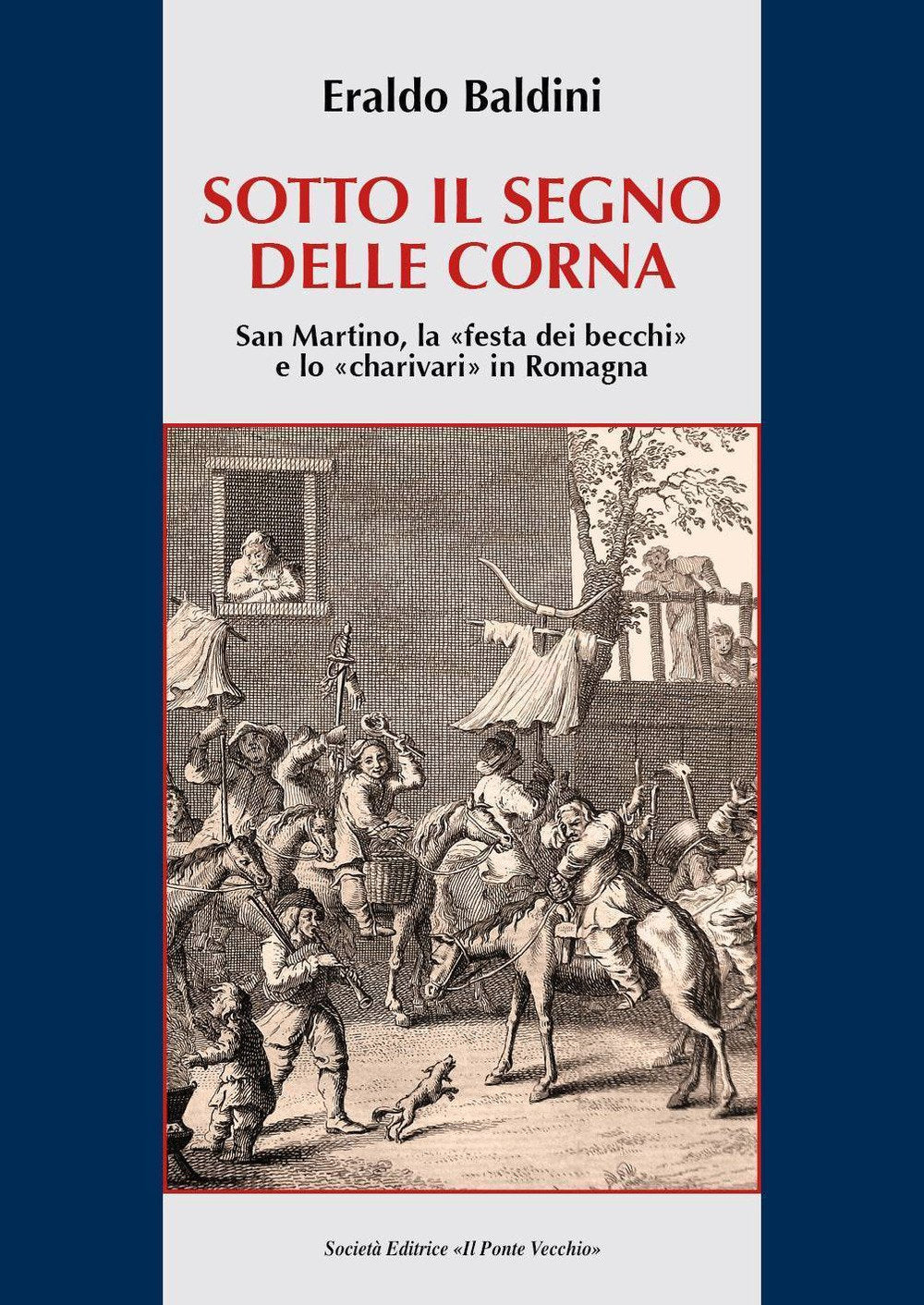 Sotto il segno delle corna. San Martino, la "festa dei becchi" e lo "charivari" in Romagna Books