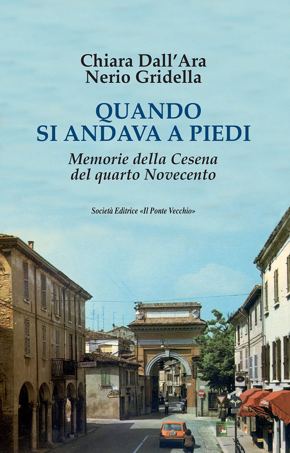 Quando si andava a piedi. Memorie della Cesena del quarto Novecento book