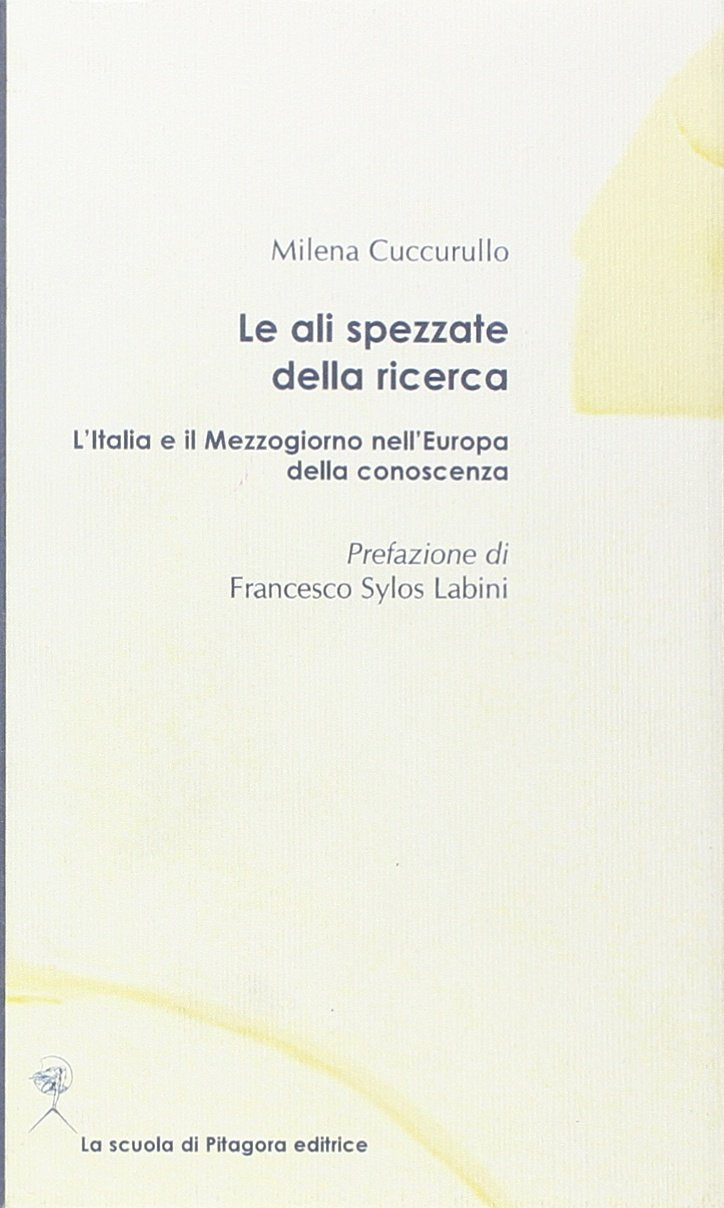 Le ali spezzate della ricerca. L'Italia e il Mezzogiorno nell'Europa della conoscenza Business & Technology