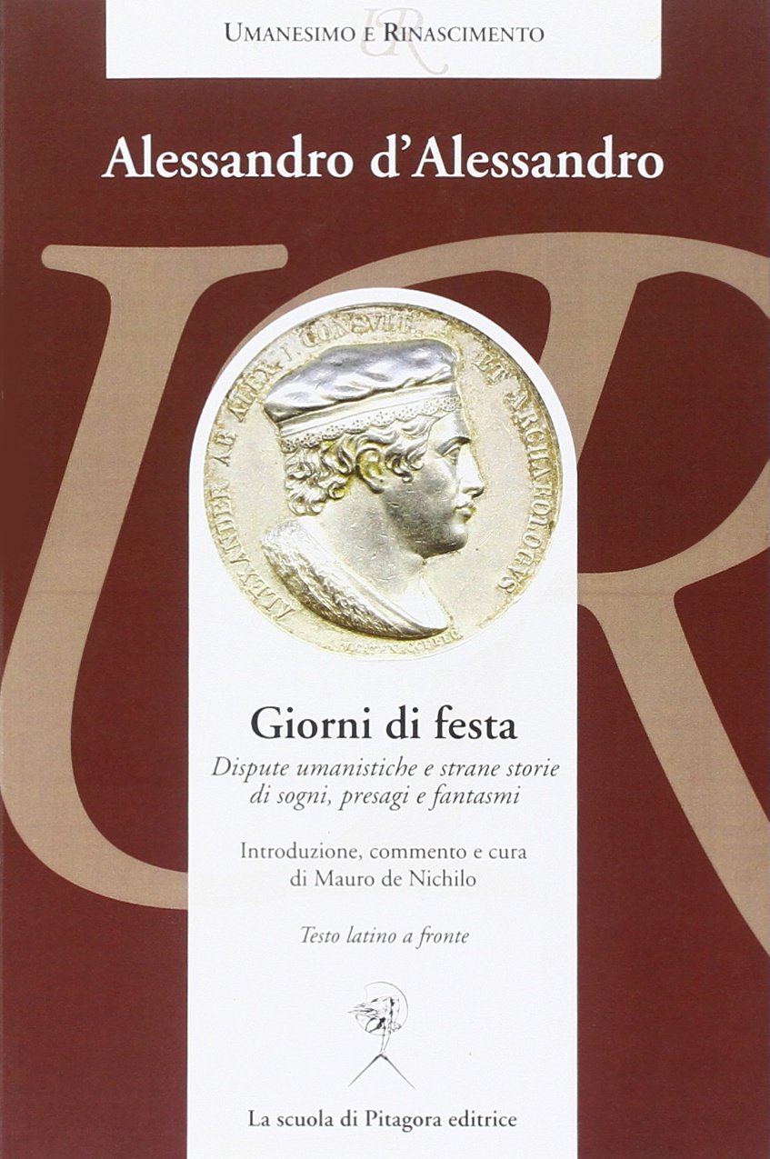 Giorni di festa. Dispute umanistiche e strane storie di sogni, presagi e fantasmi. Testo latino a fronte (Umanesimo e Rinascimento) Essays & Short Stories