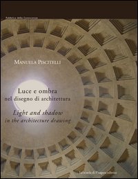 Luce e ombra nel disegno di architettura. Ediz. italiana e inglese (Fabbrica della conoscenza) Architecture