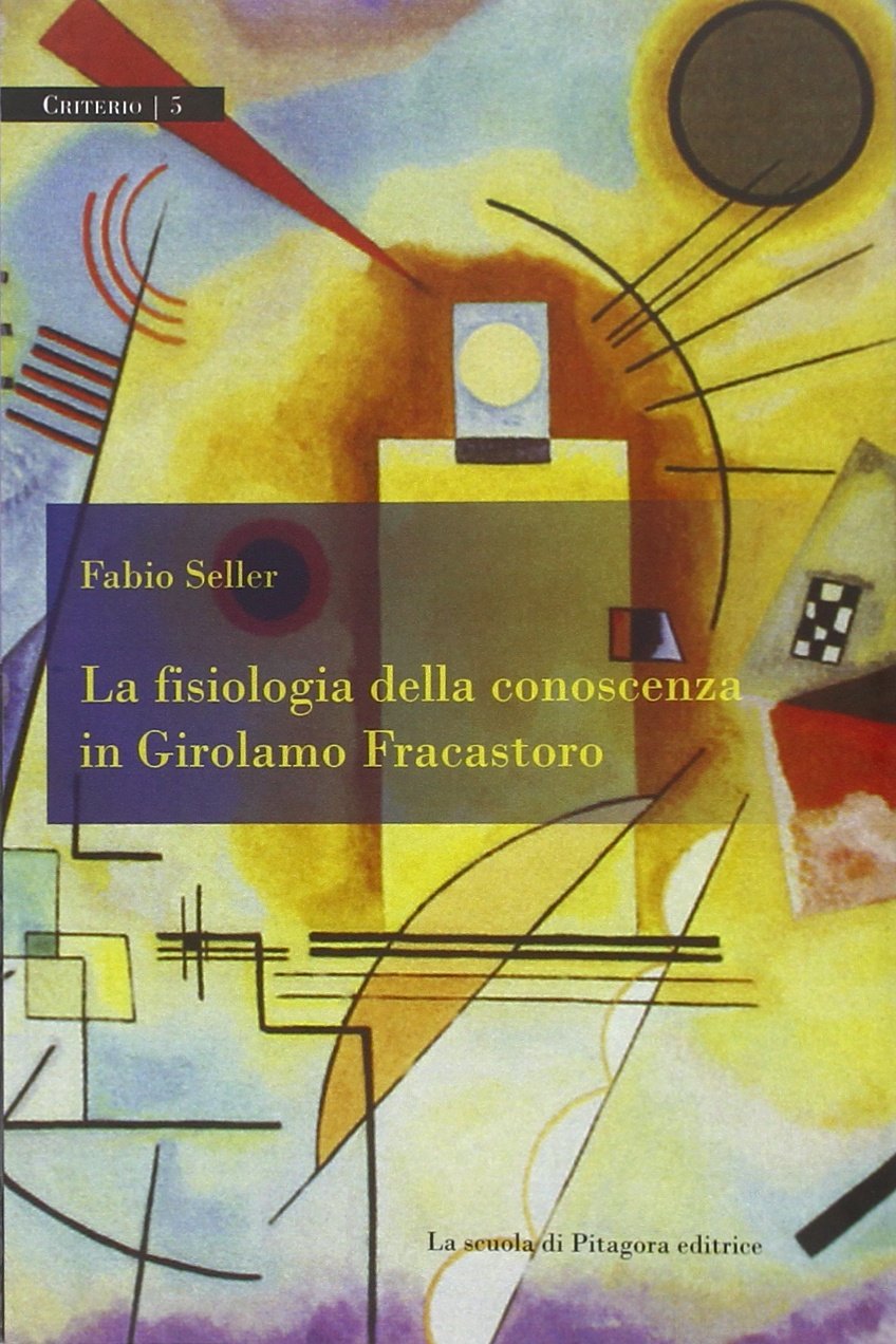 La fisiologia della conoscenza in Girolamo Fracastoro (Criterio) Philosophy