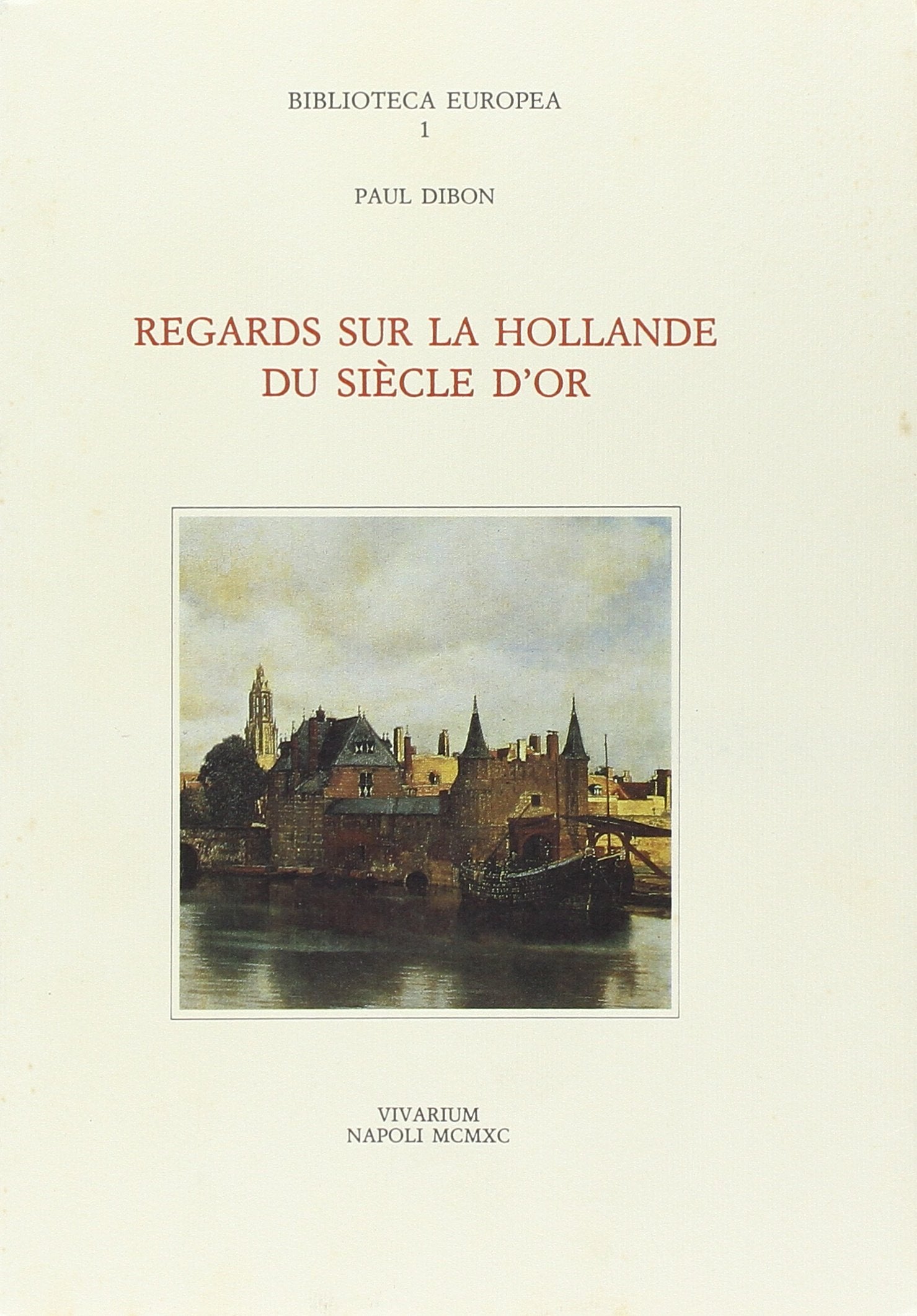 Regards sur la Hollande du siècle d'or (Collezione Vivarium) Politics & History