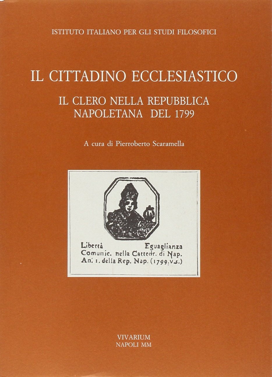 Il cittadino ecclesiastico. Il clero nella repubblica napoletana del 1799 (Collezione Vivarium) Philosophy