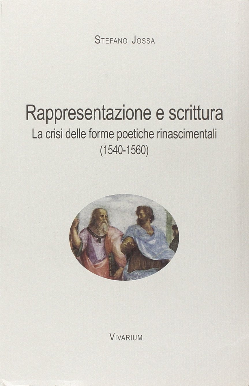 Rappresentazione e scrittura. La crisi delle forme poetiche rinascimentali (1540-1560) (Collezione Vivarium) Contemporary literature