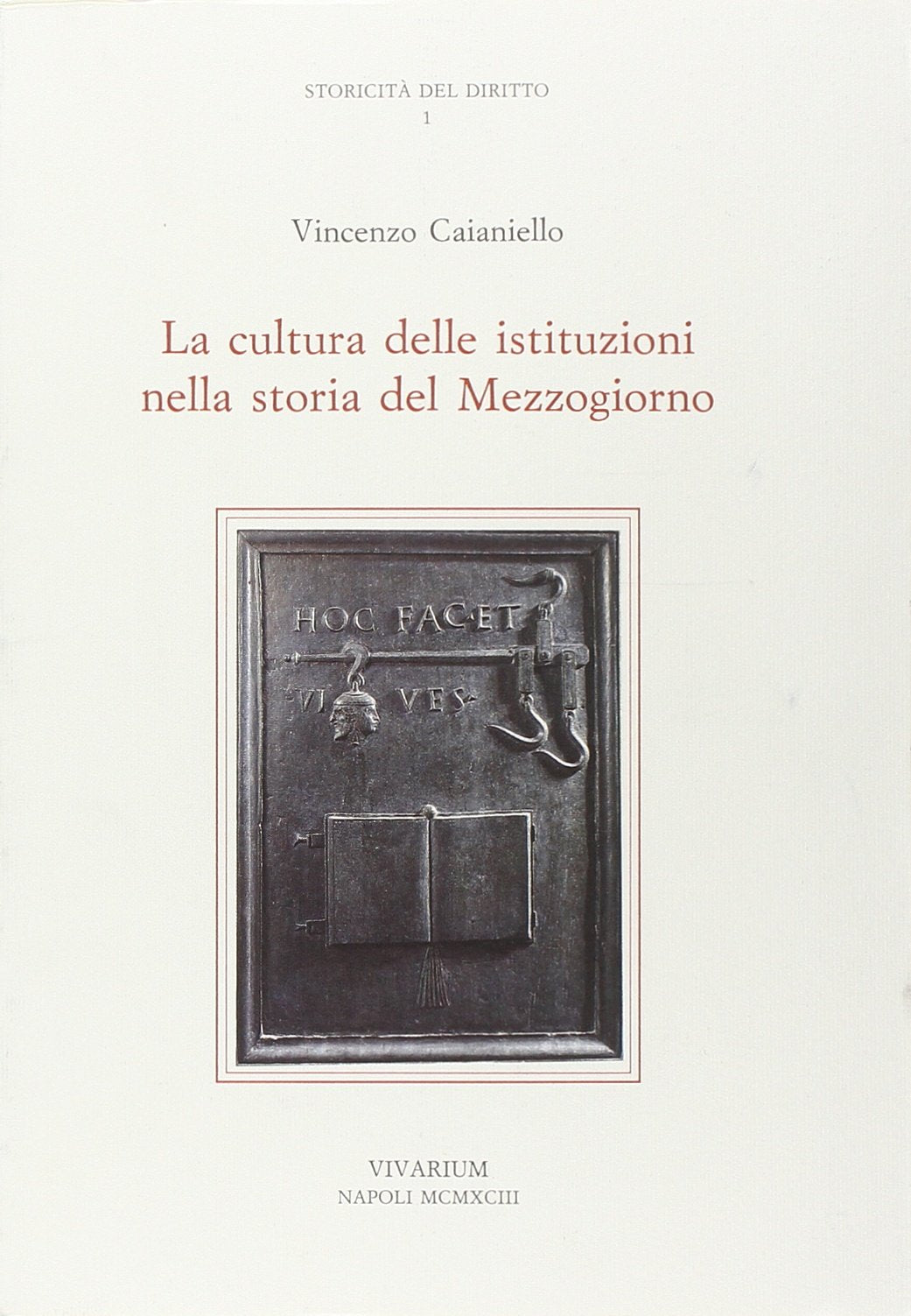 La cultura delle istituzioni nella storia del Mezzogiorno (Collezione Vivarium) Law
